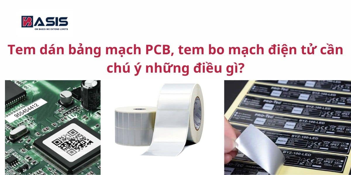 Tem dán bảng mạch PCB, tem bo mạch điện tử cần chú ý những điều gì?